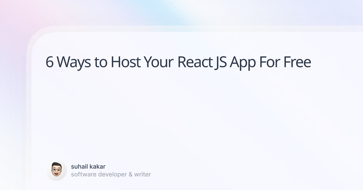 6 Ways to Host Your React JS App For Free | Suhail Kakar