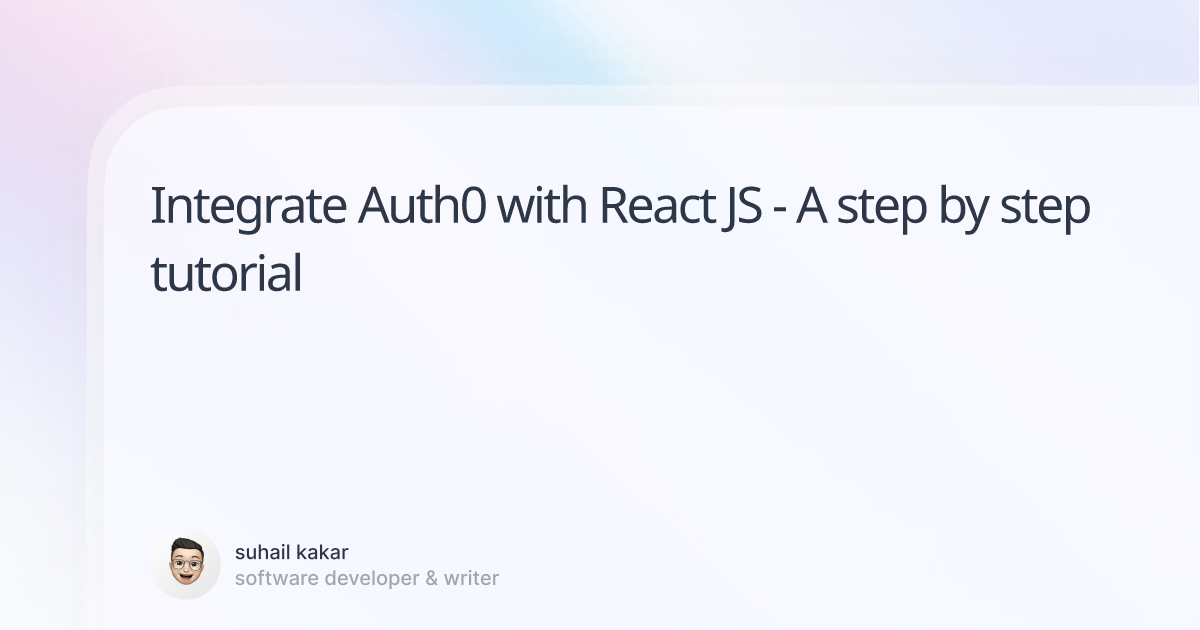 Integrate Auth0 with React JS - A step by step tutorial | Suhail Kakar
